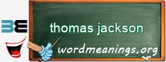 WordMeaning blackboard for thomas jackson